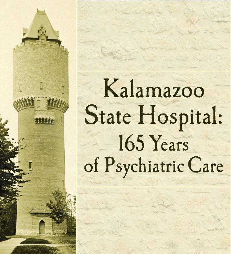 Kalamazoo Valley Museum Kalamazoo State Hospital 165 Years of